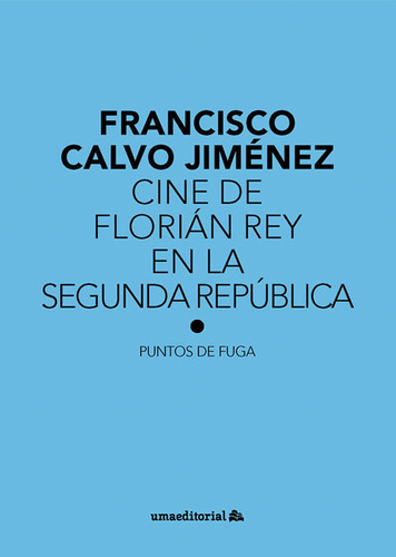 Cine De Florian Rey En La Segunda Republica - Calvo Jimenez,
