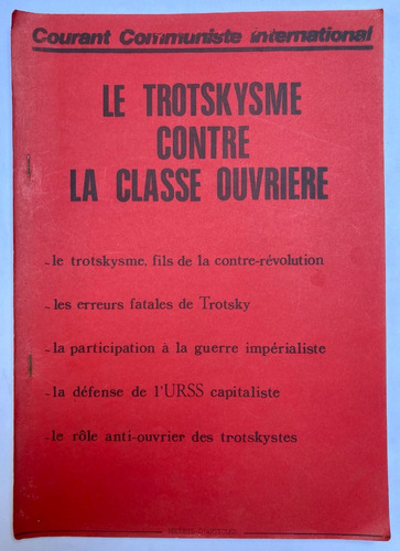 C.c.i. Le Trotskysme Contre La Classe Ouvriere. 1987.