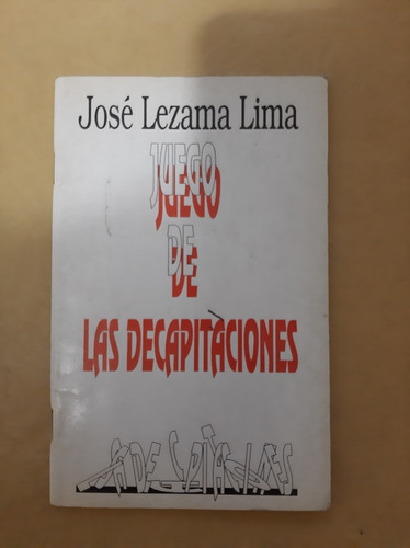 Juego De Las Decapitaciones - José Lezama Lima 