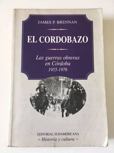 El Cordobazo, Las Guerras Obreras En Córdoba - James Brennan