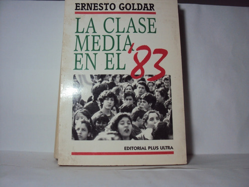 Ernesto Goldar La Clase Media En El 83