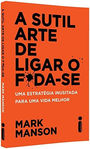 Livro - A Sutil Arte De Ligar O Foda-se 