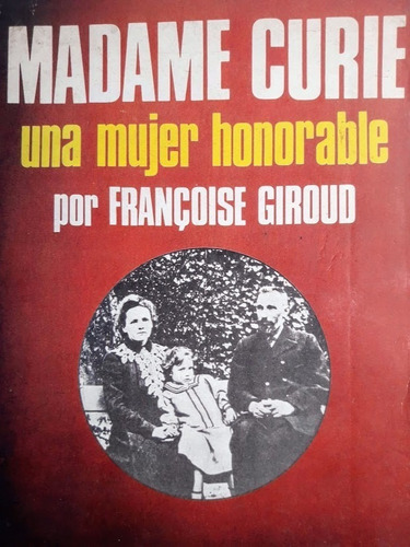  Madame Curie - Una Mujer Honorable - Francoise Giround  
