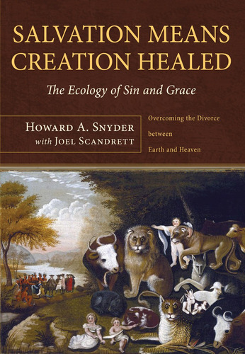 Libro: Salvation Means Creation Healed: The Ecology Of Sin A