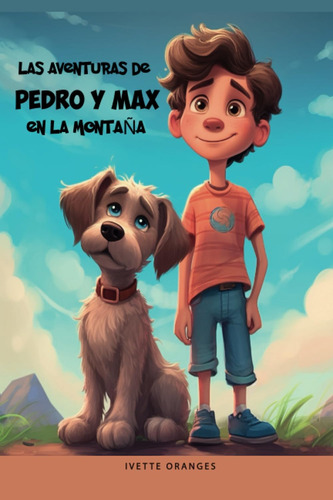 Libro: Las Aventuras De Pedro Y Max En La Montaña: Vive Las 