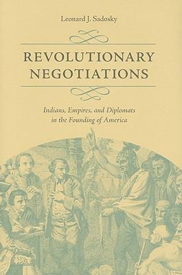 Libro Revolutionary Negotiations : Indians, Empires, And ...