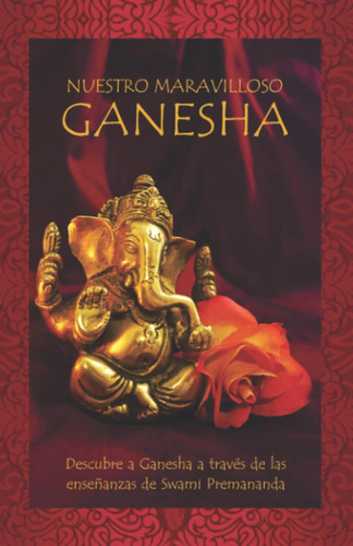 Libro: Nuestro Maravilloso Ganesha: Descubre A Ganesha A Tra