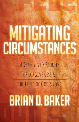 Mitigating Circumstances, De Brian Baker. Editorial Morgan James Publishing Llc, Tapa Blanda En Inglés