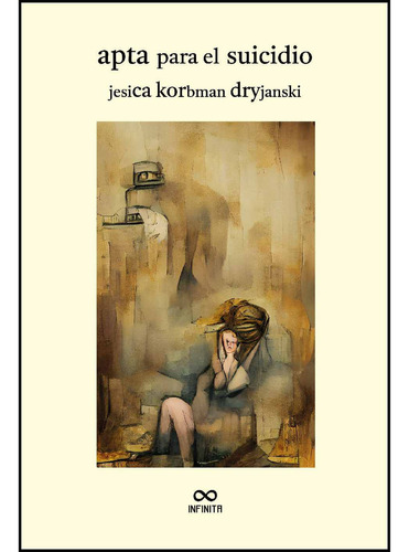 Apta Para El Suicidio, De Korbman Dryjanski, Jesica.., Vol. 1.0. Editorial Infinita, Tapa Blanda, Edición 1.0 En Español, 2032