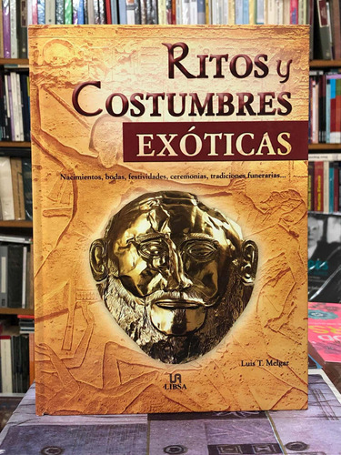 Ritos Y Costumbres Exóticas - Luis Melgar - Libsa