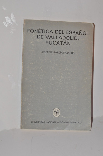 Fonética Del Español De Valladolid, Yucatán. Josefina García