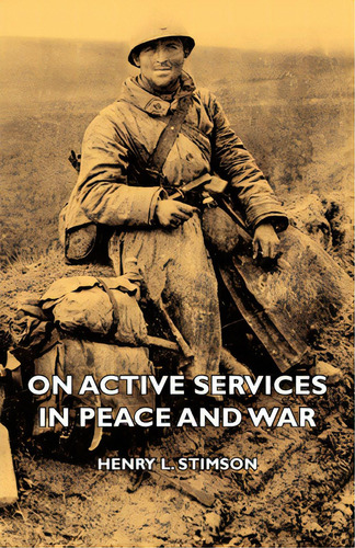 On Active Services In Peace And War, De Stimson, Henry L.. Editorial Lovenstein Pr, Tapa Dura En Inglés