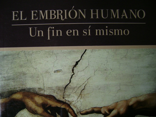 El Enbrion Humano. Un Fin En Si Mismo. Elena Passo