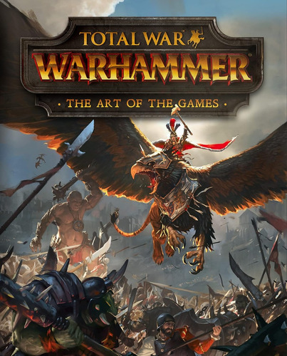 Total War The Art Of The Games Warhammer