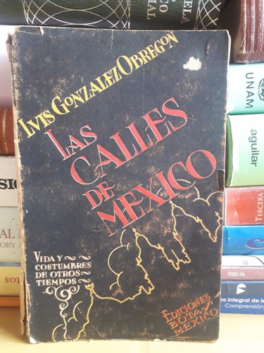 Las Calles De México Vida Y Costumbres De Otros Tiempos 