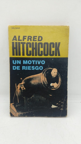 Un Motivo De Riesgo - Alfred Hitchcock - Ed. Selmar - Usado