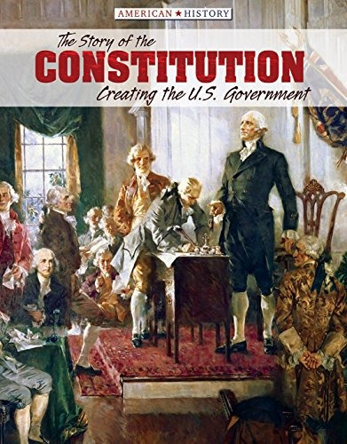 The Story Of The Constitution Creating The Us Government (am