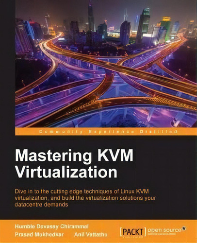 Mastering Kvm Virtualization, De Humble Devassy Chirammal. Editorial Packt Publishing Limited, Tapa Blanda En Inglés