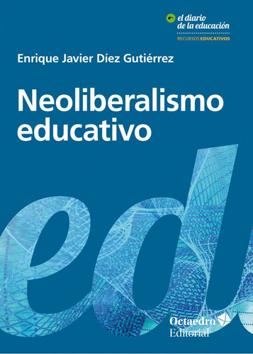 Neoliberalismo Educativo  -  Díez Gutiérrez, Enrique