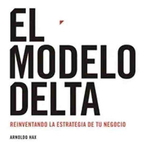 Libro El Modelo Delta - Arnoldo Hax