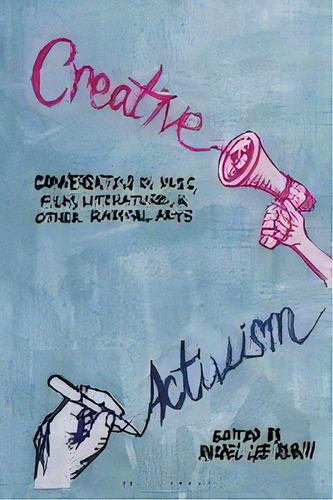 Creative Activism : Conversations On Music, Film, Literature, And Other Radical Arts, De Rachel Lee Rubin. Editorial Bloomsbury Publishing Plc, Tapa Blanda En Inglés