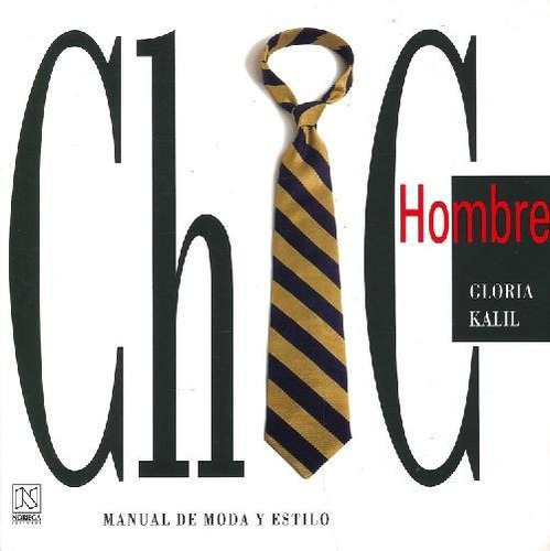 Libro Chic Hombre Manual De Moda Y Estilo De Gloria Kalil