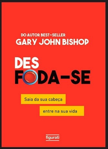 Imagem 1 de 5 de Livro Desfoda-se Gary John Bishop Best-seller Figurati Novo