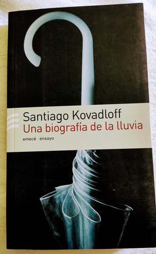 Una Biografía De La Lluvia Santiago Kovadloff Emecé