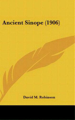 Ancient Sinope (1906), De Robinson, David M.. Editorial Kessinger Pub Llc, Tapa Dura En Inglés