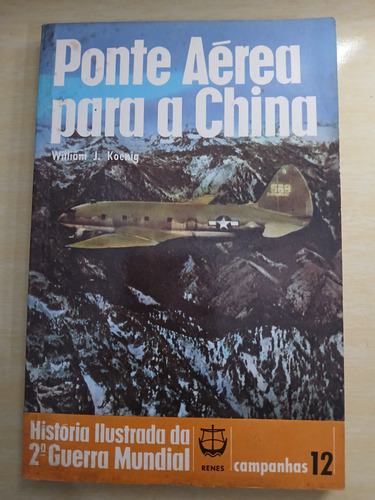 Ponte Aérea Para A China - William J. Koenig (Usado)