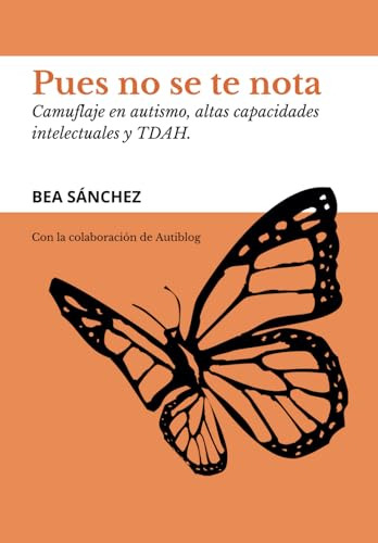 Pues No Se Te Nota: Camuflaje En Autismo, Altas Capacidades