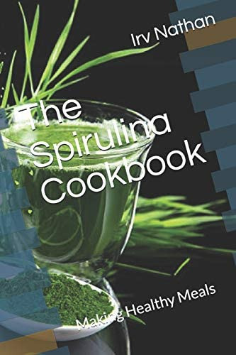 Libro: The Spirulina Cookbook: Healthy Meals With Natural