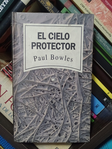 El Cielo Protector - Paul Bowles - Ed Narrativa