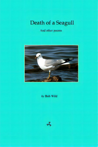Death Of A Seagull, De Wild, Bob. Editorial Lulu Pr, Tapa Blanda En Inglés