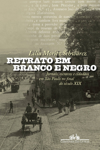Retrato em branco e negro, de Schwarcz, Lilia M.. Editorial Companhia das Letras, capa mole em português, 2017