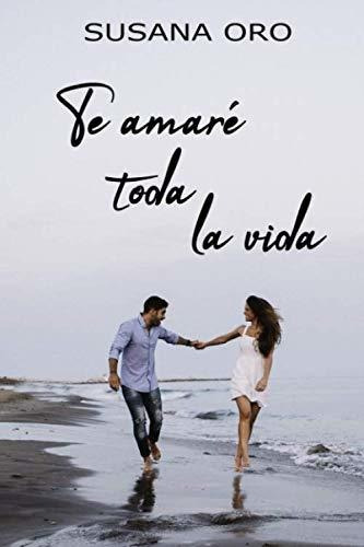 Libro : Te Amare Toda La Vida - Oro, Susana