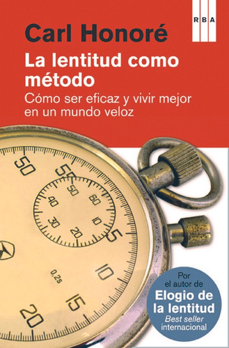 La Lentitud Como Metodo - Carl Honore