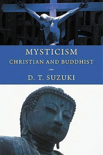 Mysticism : Christian And Buddhist, De Daisetz Teitaro Suzuki. Editorial Eremitical Press, Tapa Blanda En Inglés, 2011