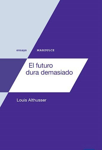 El Futuro Dura Demasiado - Althusser Louis (libro) - Nuevo