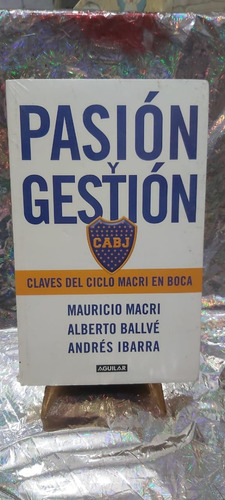 Pasion Y Gestion Claves Del Ciclo Macri En Boca