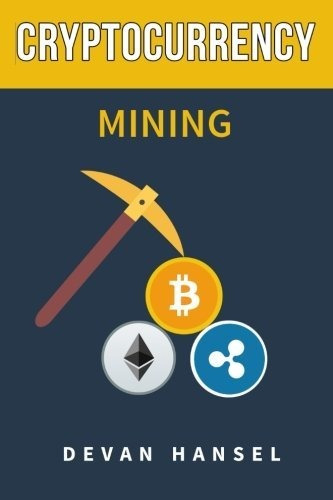 Book : Cryptocurrency Mining The Complete Guide To Mining..