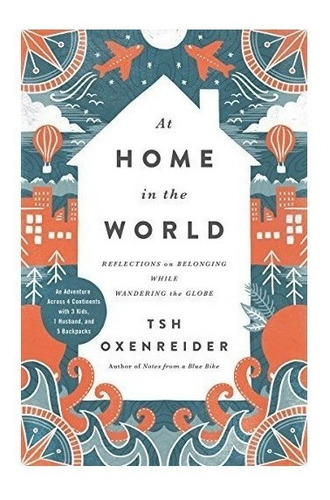 At Home In The World - Tsh Oxenreider