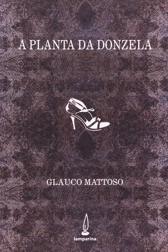 Livro A Planta Da Donzela - Mattoso, Glauco [2005]