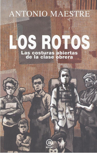 Libro: Los Rotos. Maestre Hernandez, Antonio. Akal