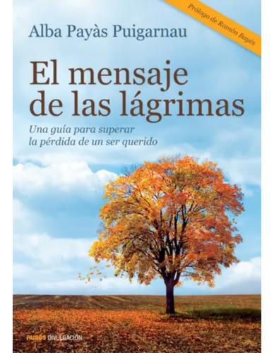 El Mensaje De Las Lágrimas, De Payàs Puigarnau, Alba. Editorial Paidós, Tapa Blanda, Edición 1 En Español, 2023