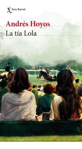 La tía Lola, de Andrés Hoyos. Serie 6287582248, vol. 1. Editorial Grupo Planeta, tapa blanda, edición 2022 en español, 2022