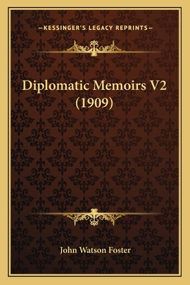 Libro Diplomatic Memoirs V2 (1909) - Foster, John Watson