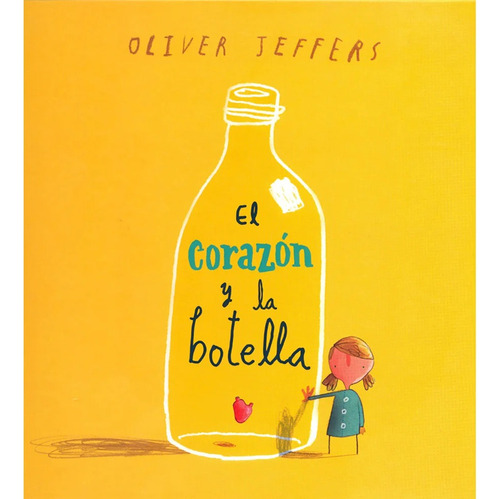 El Corazón Y La Botella - Oliver Jeffers. Fondo De Cult Econ