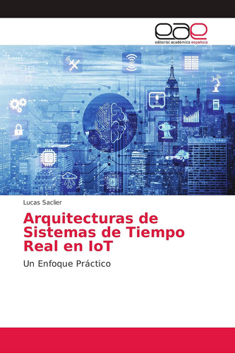 Libro: Arquitecturas De Sistemas De Tiempo Real En Iot: Un E