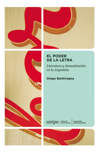 El Poder De La Letra. Literatura Y Domesticación. Bentivegna